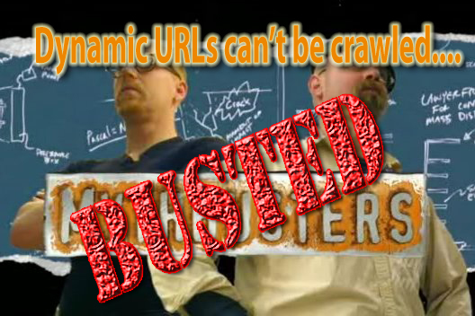 Dynamic URLs Cannot be Crawled....BUSTED!